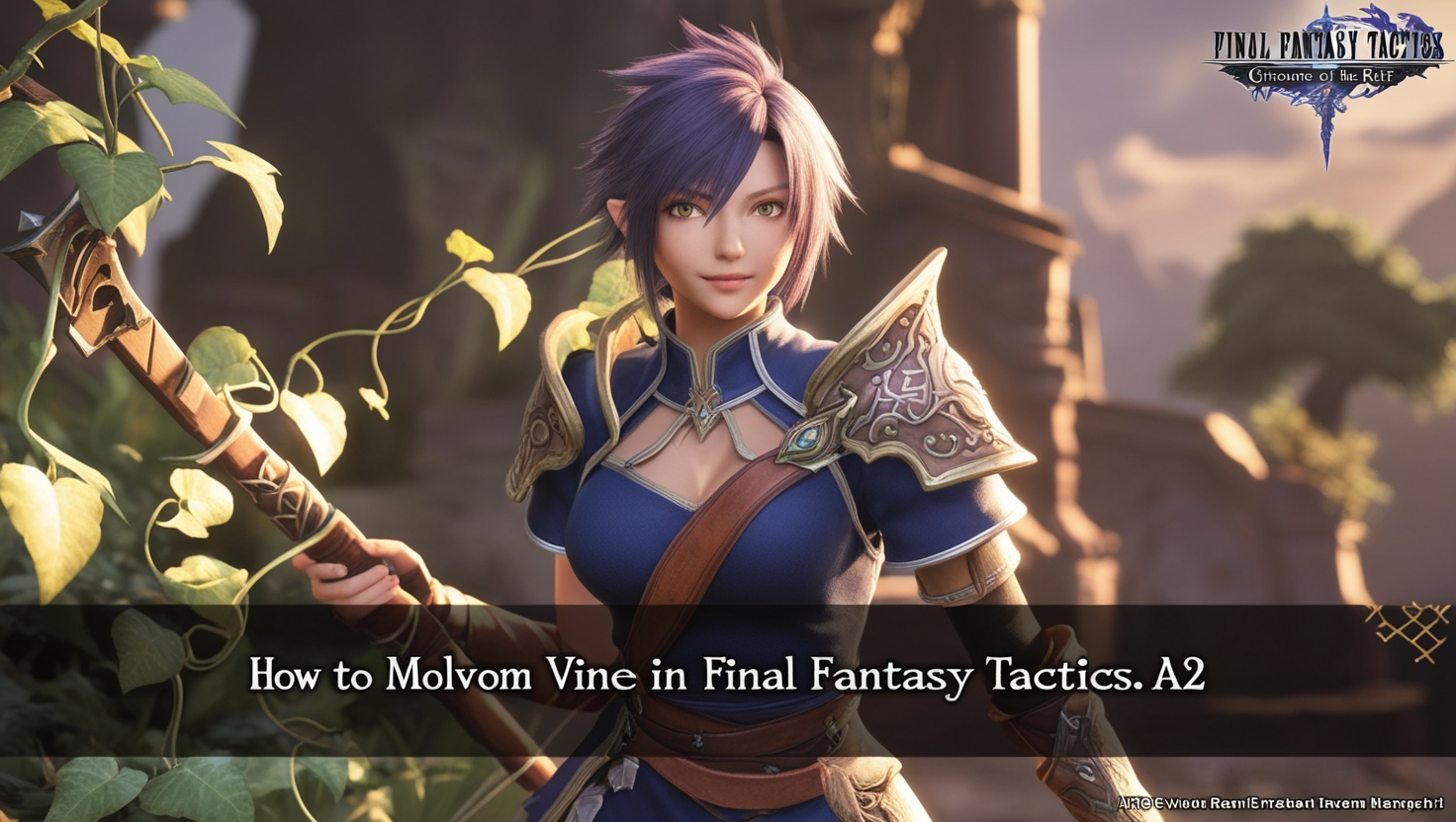 How to Get Molvom Vine Final Fantasy Tactics A2